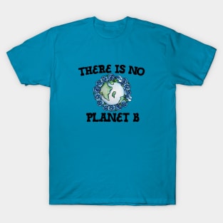 There is no Planet B T-Shirt